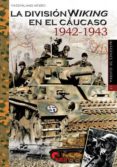 la división viking en el cáucaso 1942-1943-massimiliano afiero-9788494541476 la división viking en el cáucaso 1942-1943-massimiliano afiero-9788494541476