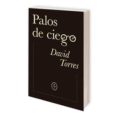 palos de ciego-david torres-9788494629976 palos de ciego-david torres-9788494629976