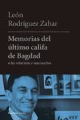 memorias del ultimo califa de bagdad: las veintiseis y una noches-leon rodriguez zahar-9788494740176 memorias del ultimo califa de bagdad: las veintiseis y una noches-leon rodriguez zahar-9788494740176