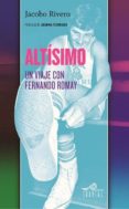 el altisimo. un viaje con fernando romay-jacobo rivero-9788495157676 el altisimo. un viaje con fernando romay-jacobo rivero-9788495157676