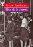 hijos de la derrota-empar fernandez gomez-9788495623676 hijos de la derrota-empar fernandez gomez-9788495623676