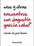 unos y otras encuentros con agustin garcia calvo-jose lazaro-9788495840776 unos y otras encuentros con agustin garcia calvo-jose lazaro-9788495840776