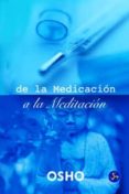 de la medicacion a la meditacion: la meditacion, base de la salud fisica y psicologia-9788495973276 de la medicacion a la meditacion: la meditacion, base de la salud fisica y psicologia-9788495973276