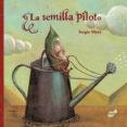 la semilla piloto-sergio mora-9788496473676 la semilla piloto-sergio mora-9788496473676