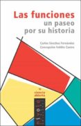 las funciones: un paseo por su historia-carlos sanchez fernandez-concepcion valdes castro-9788496566576 las funciones: un paseo por su historia-carlos sanchez fernandez-concepcion valdes castro-9788496566576