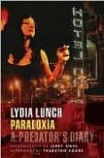 paradoxia: diario de una depredadora-lydia lunch-9788496614376 paradoxia: diario de una depredadora-lydia lunch-9788496614376