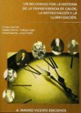 un recorrido por la historia de la transferencia de calor, la ref rigeracion y la climatizacion-enrique torrella-9788496709676 un recorrido por la historia de la transferencia de calor, la ref rigeracion y la climatizacion-enrique torrella-9788496709676