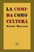 la comida como cultura (la comida de la vida)-massimo montanari-9788497042376 la comida como cultura (la comida de la vida)-massimo montanari-9788497042376