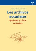 los archivos notariales : que son y como se tratan-9788497043076 los archivos notariales : que son y como se tratan-9788497043076