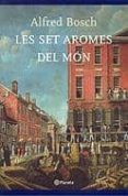les set aromes del mon (premi ramon llull 2004)-alfred bosch-9788497081276 les set aromes del mon (premi ramon llull 2004)-alfred bosch-9788497081276