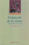 crepusculo de los idolos o como se filosofa con el martillo-friedrich nietzsche-9788497420976 crepusculo de los idolos o como se filosofa con el martillo-friedrich nietzsche-9788497420976