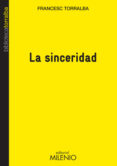 la sinceridad-francesc torralba rosello-9788497436076 la sinceridad-francesc torralba rosello-9788497436076