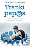 trankis, pap@s: como evitar que tus hijos corran riesgos en inter net-pere cervantes-oliver tauste-9788497545976 trankis, pap@s: como evitar que tus hijos corran riesgos en inter net-pere cervantes-oliver tauste-9788497545976