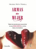 armas de mujer: todos los secretos para convertirse en una diosa sexual y volver locos a los hombres-helena frith powell-9788497633376 armas de mujer: todos los secretos para convertirse en una diosa sexual y volver locos a los hombres-helena frith powell-9788497633376