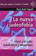 la nueva judeofobia: israel y los judios: desinformacion y antise mitismo-pierre-andre taguieff-9788497843676 la nueva judeofobia: israel y los judios: desinformacion y antise mitismo-pierre-andre taguieff-9788497843676
