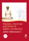 masaje y tecnicas aplicadas al tejido conectivo (libro + dvd)-jaime c. valenzuela-9788498271676 masaje y tecnicas aplicadas al tejido conectivo (libro + dvd)-jaime c. valenzuela-9788498271676