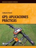 gps: aplicaciones practicas (3ª ed.)-carlos puch-9788498291476 gps: aplicaciones practicas (3ª ed.)-carlos puch-9788498291476