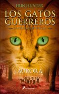 gatos guerreros la nueva profecia iii: aurora-erin hunter-9788498386776 gatos guerreros la nueva profecia iii: aurora-erin hunter-9788498386776