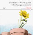 ¡cuánto arbol! ¡cuanta planta! salir al campo me encanta (letra imprenta)-carmen gil martinez-9788498457476 ¡cuánto arbol! ¡cuanta planta! salir al campo me encanta (letra imprenta)-carmen gil martinez-9788498457476