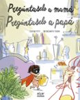 preguntaselo a mama, preguntaselo a papa-cristina petit-9788498458176 preguntaselo a mama, preguntaselo a papa-cristina petit-9788498458176