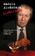 manolo alcantara: la vida a tragos (conversaciones con jose luis peñalva)-manolo alcantara-9788498602876 manolo alcantara: la vida a tragos (conversaciones con jose luis peñalva)-manolo alcantara-9788498602876