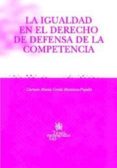 la igualdad en el derecho de defensa de competencia-carmen cerda martinez-9788498760576 la igualdad en el derecho de defensa de competencia-carmen cerda martinez-9788498760576