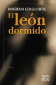 el leon dormido-marian izaguirre-9788498773576 el leon dormido-marian izaguirre-9788498773576