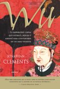 (pe) wu: la emperatriz china que intrigo, sedujo y asesino para convertirse en un dios viviente-jonathan clements-9788498921076 (pe) wu: la emperatriz china que intrigo, sedujo y asesino para convertirse en un dios viviente-jonathan clements-9788498921076
