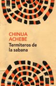 termiteros de la sabana-chinua achebe-9788499085876 termiteros de la sabana-chinua achebe-9788499085876