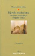 tejiendo ensoñaciones: encuentros psicoanaliticos con padres y ni ños-manuela utrilla robles-9788499400976 tejiendo ensoñaciones: encuentros psicoanaliticos con padres y ni ños-manuela utrilla robles-9788499400976