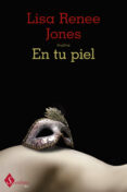 en tu piel (ebook)-lisa renee jones-9788499446776 en tu piel (ebook)-lisa renee jones-9788499446776