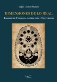 dimensiones de lo real: ensayos de filosofia, astrologia y esoter ismo-sergio trallero moreno-9788499495576 dimensiones de lo real: ensayos de filosofia, astrologia y esoter ismo-sergio trallero moreno-9788499495576