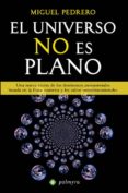 el universo no es plano: una nueva vision de los fenomenos parano rmales basada en la fisica cuantica y los saltos interdimensionales-miguel pedrero-9788499703176 el universo no es plano: una nueva vision de los fenomenos parano rmales basada en la fisica cuantica y los saltos interdimensionales-miguel pedrero-9788499703176