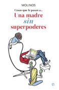 cosas que le pasan a una madre sin superpoderes-9788499707976 cosas que le pasan a una madre sin superpoderes-9788499707976