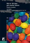mas de 100 ideas para enseñar historia: primaria y secundaria-julia murphy-9788499800776 mas de 100 ideas para enseñar historia: primaria y secundaria-julia murphy-9788499800776