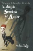la alargada sombra del amor-mathias malzieu-9788499893976 la alargada sombra del amor-mathias malzieu-9788499893976