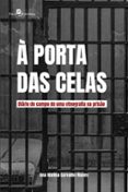 Descargando audiolibros para ipad À PORTA DAS CELAS  (edición en portugués) 9788546225576 PDF RTF DJVU