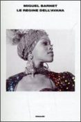 le regine dell avana-miguel barnet-9788806186876 le regine dell avana-miguel barnet-9788806186876