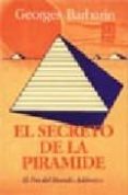 el secreto de la piramide (el fin del mundo adamico): misteriosas revelaciones sobre los iniciados del antiguo egipto-georges barbarin-9789501707076 el secreto de la piramide (el fin del mundo adamico): misteriosas revelaciones sobre los iniciados del antiguo egipto-georges barbarin-9789501707076