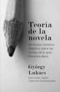 teoria de la novela: un ensayo historico sobre las formas de la g ran literatura epica-györgy lukacs-9789871489176 teoria de la novela: un ensayo historico sobre las formas de la g ran literatura epica-györgy lukacs-9789871489176