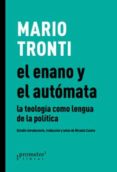 el enano y el automata: la teologia como lengua de la politica-mario tronti-9789875748576 el enano y el automata: la teologia como lengua de la politica-mario tronti-9789875748576