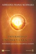enfermedad, sintoma y caracter: dialogos gestalticos con el cuerp o-adriana schnake-9789876090476 enfermedad, sintoma y caracter: dialogos gestalticos con el cuerp o-adriana schnake-9789876090476