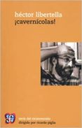 ¡cavernicolas!-hector libertella-9789877190076 ¡cavernicolas!-hector libertella-9789877190076