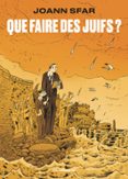 Libros gratis para leer descargar QUE FAIRE DES JUIFS ? de JOANN SFAR (Literatura española) 9791037513076