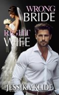 WRONG BRIDE RIGHT WIFE  (edición en inglés)