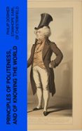 Descargas gratuitas de libros de adio PRINCIPLES OF POLITENESS, AND OF KNOWING THE WORLD  (edición en inglés) 4066339552586 (Literatura española)