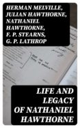 Descargar ebooks for kindle gratis LIFE AND LEGACY OF NATHANIEL HAWTHORNE de MELVILLE HERMAN, JULIAN HAWTHORNE, NATHANIEL HAWTHORNE en español RTF