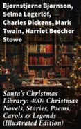 Libro electrónico gratuito en pdf para descargar SANTA'S CHRISTMAS LIBRARY: 400+ CHRISTMAS NOVELS, STORIES, POEMS, CAROLS & LEGENDS (ILLUSTRATED EDITION)  (edición en inglés) (Literatura española)