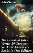 Descarga gratuita de libros en formato pdf gratis. THE ESSENTIAL JULES VERNE: 29 GREATEST SCI-FI & ADVENTURE BOOKS IN ONE EDITION  (edición en inglés) 8596547678786 (Spanish Edition)