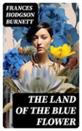 THE LAND OF THE BLUE FLOWER  (edición en inglés)